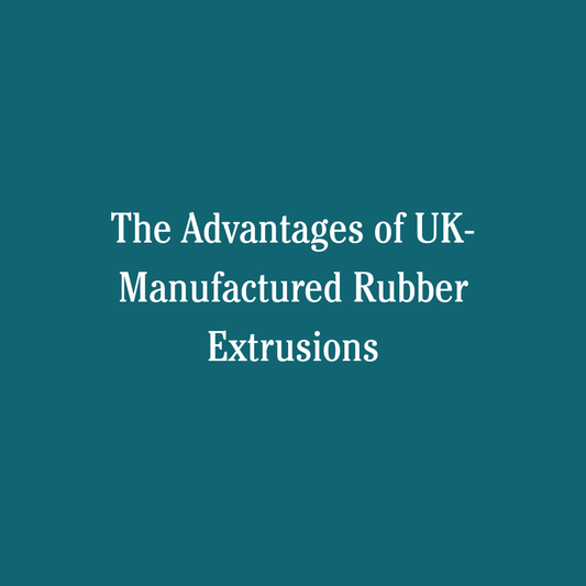 The Advantages of UK-Manufactured Rubber Extrusions