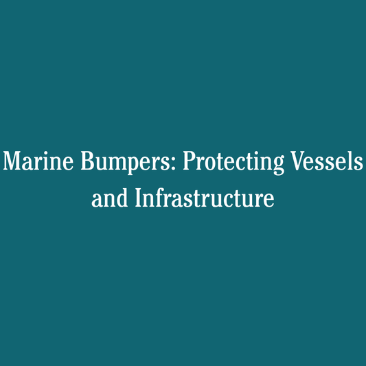 Marine Bumpers: Protecting Vessels and Infrastructure