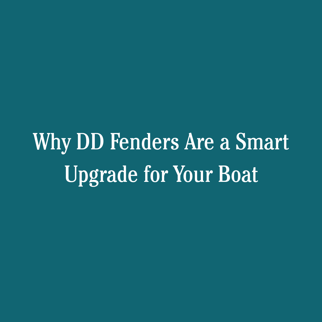 Why DD Fenders Are a Smart Upgrade for Your Boat