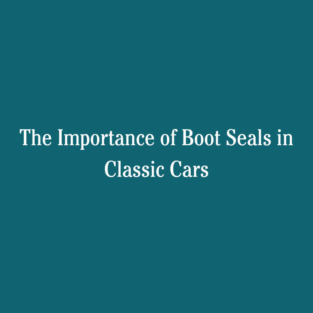 The Importance of Boot Seals in Classic Cars