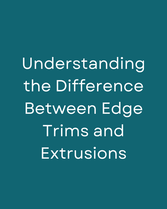 Understanding the Difference Between Edge Trims and Extrusions