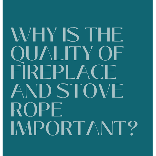Why is the quality of fireplace and stove rope important?